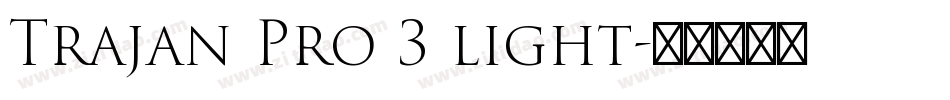 Trajan Pro 3 light字体转换